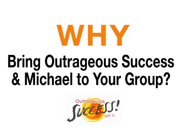 picture for video why bring outrageous success to your group